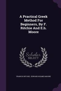 A Practical Greek Method for Beginners, by F. Ritchie and E.H. Moore