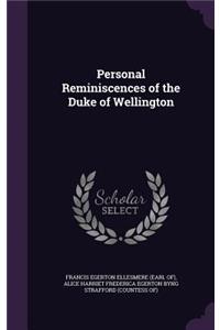 Personal Reminiscences of the Duke of Wellington