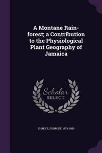 A Montane Rain-Forest; A Contribution to the Physiological Plant Geography of Jamaica