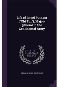 Life of Israel Putnam (Old Put), Major-general in the Continental Army