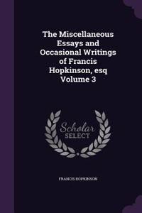 The Miscellaneous Essays and Occasional Writings of Francis Hopkinson, esq Volume 3