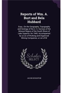 Reports of Wm. A. Burt and Bela Hubbard