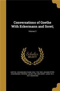 Conversations of Goethe with Eckermann and Soret;; Volume 2