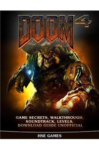 Doom 4 Game Secrets, Walkthrough, Soundtrack, Levels, Download Guide Unofficial