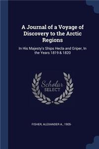 A Journal of a Voyage of Discovery to the Arctic Regions
