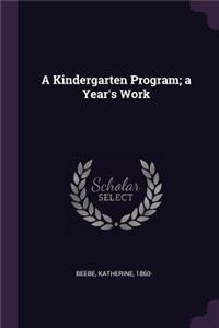 A Kindergarten Program; A Year's Work
