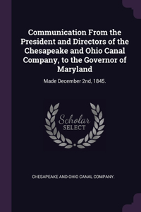 Communication From the President and Directors of the Chesapeake and Ohio Canal Company, to the Governor of Maryland