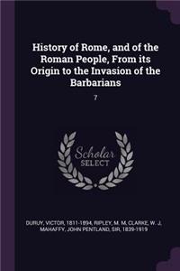 History of Rome, and of the Roman People, from Its Origin to the Invasion of the Barbarians