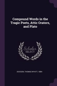 Compound Words in the Tragic Poets, Attic Orators, and Plato