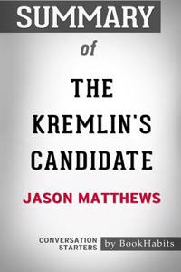 Summary of The Kremlin's Candidate by Jason Matthews