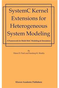 SystemC Kernel Extensions for Heterogeneous System Modeling: A Framework for Multi-MoC Modeling & Simulation