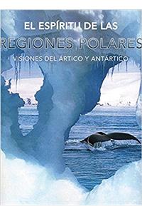 El Espiritu de las Regiones Polares/ Spirit of Polar Regions (Spirit of the Polar)