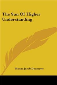 The Sun Of Higher Understanding