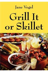 Grill It or Skillet