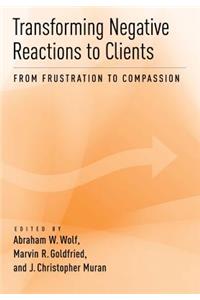 Transforming Negative Reactions to Clients