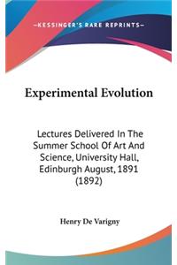 Experimental Evolution: Lectures Delivered In The Summer School Of Art And Science, University Hall, Edinburgh August, 1891 (1892)