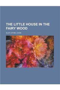 The Little House in the Fairy Wood