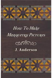 How To Make Marquetry Pictures