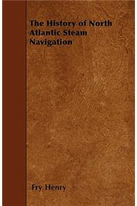 The History of North Atlantic Steam Navigation