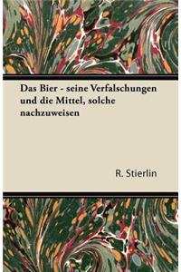 Das Bier - Seine Verfalschungen Und Die Mittel, Solche Nachzuweisen