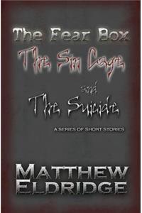 Fear Box, The Sin Cage, and The Suicide