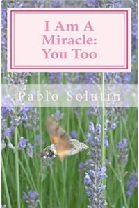 I Am a Miracle: You Too