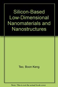 Silicon-Based Low-Dimensional Nanomaterials and Nanostructures