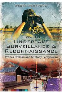 How to Undertake Surveillance and Reconnaissance