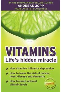 Vitamins. Life´s hidden miracle.