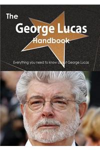 The George Lucas Handbook - Everything You Need to Know about George Lucas