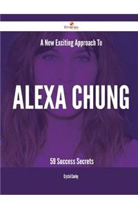 A New- Exciting Approach to Alexa Chung - 59 Success Secrets