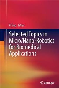 Selected Topics in  Micro/Nano-robotics for Biomedical Applications