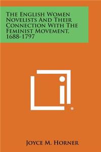 English Women Novelists and Their Connection with the Feminist Movement, 1688-1797