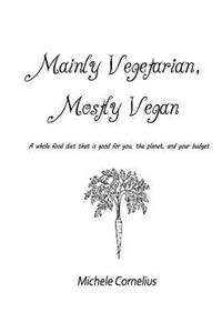 Mainly Vegetarian, Mostly Vegan