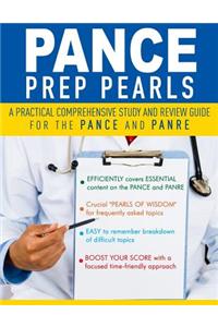 Pance Prep Pearls: A Practical Study Guide to Preparing for Physician Assistant National Certifying Exam (Pance), Recertification (Panre) &amp; Clinical Rotations
