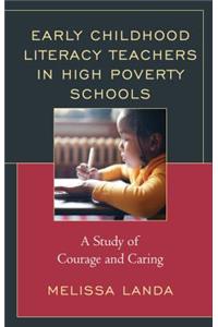 Early Childhood Literacy Teachers in High Poverty Schools