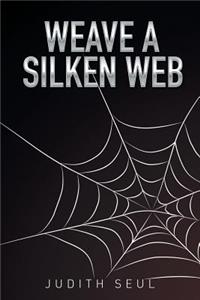 Weave a Silken Web