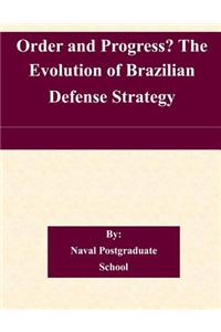 Order and Progress? The Evolution of Brazilian Defense Strategy