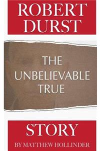 Robert Durst: The Unbelievable True Story