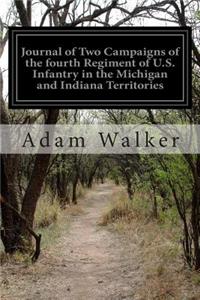 Journal of Two Campaigns of the fourth Regiment of U.S. Infantry in the Michigan and Indiana Territories