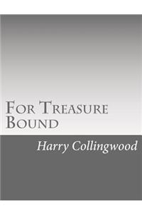 For Treasure Bound