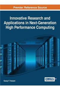 Innovative Research and Applications in Next-Generation High Performance Computing