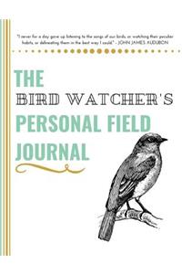 The Bird Watcher's Personal Field Journal