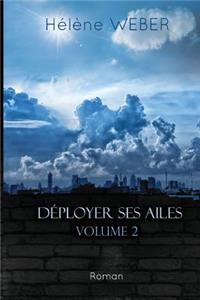 Déployer ses ailes (Volume 2)