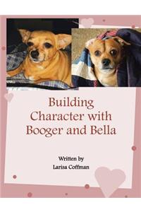 Building Character with Booger and Bella