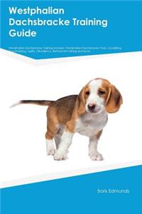 Westphalian Dachsbracke Training Guide Westphalian Dachsbracke Training Includes: Westphalian Dachsbracke Tricks, Socializing, Housetraining, Agility, Obedience, Behavioral Training and More