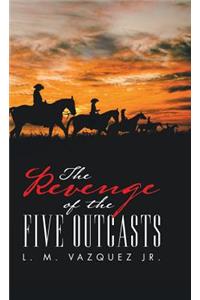 The Revenge of the Five Outcasts