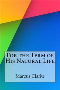 For the Term of His Natural Life