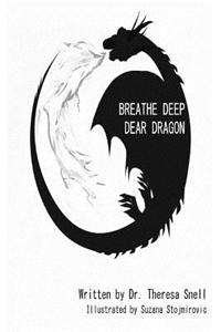 Breathe Deep Dear Dragon