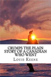 Crumps The Plain Story of a Canadian Who Went
